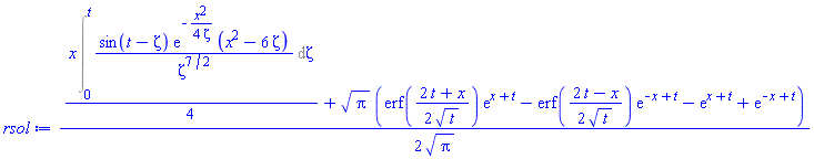 (1/2)*((1/4)*x*(Int(sin(t-zeta)*exp(-(1/4)*x^2/zeta)*(x^2-6*zeta)/zeta^(7/2), zeta = 0 .. t))+Pi^(1/2)*(erf((1/2)*(2*t+x)/t^(1/2))*exp(x+t)-erf((1/2)*(2*t-x)/t^(1/2))*exp(-x+t)-exp(x+t)+exp(-x+t)))/Pi^(1/2)