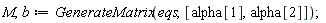 M, b := GenerateMatrix(eqs, [alpha[1], alpha[2]])