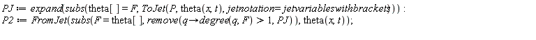 PJ := expand(subs(theta[] = F, ToJet(P, theta(x, t), jetnotation = jetvariableswithbrackets))); P2 := FromJet(subs(F = theta[], remove(proc (q) options operator, arrow; 1 < degree(q, F) end proc, PJ)), theta(x, t))