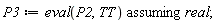 P3 := `assuming`([eval(P2, TT)], [real])