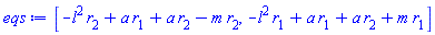 [-l^2*r[2]+a*r[1]+a*r[2]-m*r[2], -l^2*r[1]+a*r[1]+a*r[2]+m*r[1]]