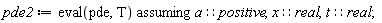 pde2 := `assuming`([eval(pde, T)], [a::positive, x::real, t::real])