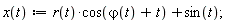 "x(t):=r(t)*cos(`&varphi;`(t)+t)+sin(t);"