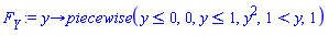 proc (y) options operator, arrow; piecewise(y <= 0, 0, y <= 1, y^2, 1 < y, 1) end proc
