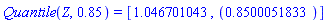 Quantile(Z, .85) = [1.046701043, ``(.8500051833)]