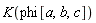 K(phi[a, b, c])