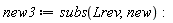 new3 := subs(Lrev, new)