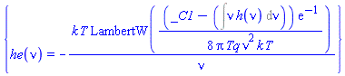 {he(nu) = -k*T*LambertW((1/8)*(_C1-(Int(nu*h(nu), nu)))*exp(-1)/(Pi*Tq*nu^2*k*T))/nu}