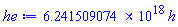 0.6241509074e19*h