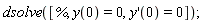 dsolve([%, y(0) = 0, (D(y))(0) = 0])