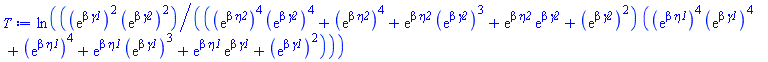 ln((exp(beta*gamma1))^2*(exp(beta*gamma2))^2/(((exp(beta*eta2))^4*(exp(beta*gamma2))^4+(exp(beta*eta2))^4+exp(beta*eta2)*(exp(beta*gamma2))^3+exp(beta*eta2)*exp(beta*gamma2)+(exp(beta*gamma2))^2)*((exp(beta*eta1))^4*(exp(beta*gamma1))^4+(exp(beta*eta1))^4+exp(beta*eta1)*(exp(beta*gamma1))^3+exp(beta*eta1)*exp(beta*gamma1)+(exp(beta*gamma1))^2)))