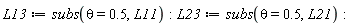L13 := subs(theta = .5, L11); L23 := subs(theta = .5, L21)