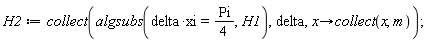 H2 := collect(algsubs(delta*xi = (1/4)*Pi, H1), delta, proc (x) options operator, arrow; collect(x, m) end proc)
