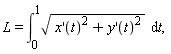 "L=(&int;)[0]^(1)sqrt(x'(t)^(2)+y'(t)^(2)) &DifferentialD;t, "