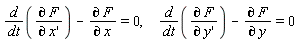 "d/(dt)((&PartialD; F)/(&PartialD; x')) - (&PartialD; F)/(&PartialD; x)=0,     d/(dt)((&PartialD; F)/(&PartialD; y')) - (&PartialD; F)/(&PartialD; y)=0"