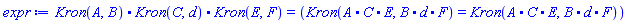 `.`(KroneckerProduct(A, B), KroneckerProduct(C, d), KroneckerProduct(E, F)) = (Kron(`.`(A, C, E), `.`(B, d, F)) = Kron(`.`(A, C, E), `.`(B, d, F)))