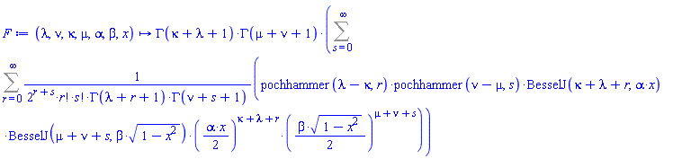 proc (lambda, nu, kappa, mu, alpha, beta, x) options operator, arrow; GAMMA(kappa+lambda+1)*GAMMA(mu+nu+1)*(Sum(Sum(pochhammer(lambda-kappa, r)*pochhammer(nu-mu, s)*BesselJ(kappa+lambda+r, alpha*x)*BesselJ(mu+nu+s, beta*sqrt(1-x^2))*((1/2)*alpha*x)^(kappa+lambda+r)*((1/2)*beta*sqrt(1-x^2))^(mu+nu+s)/(2^(r+s)*factorial(r)*factorial(s)*GAMMA(lambda+r+1)*GAMMA(nu+s+1)), r = 0 .. infinity), s = 0 .. infinity)) end proc