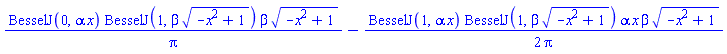BesselJ(0, alpha*x)*BesselJ(1, beta*(-x^2+1)^(1/2))*beta*(-x^2+1)^(1/2)/Pi-(1/2)*BesselJ(1, alpha*x)*BesselJ(1, beta*(-x^2+1)^(1/2))*alpha*x*beta*(-x^2+1)^(1/2)/Pi